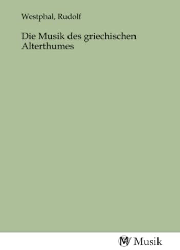 Die Musik des griechischen Alterthumes
