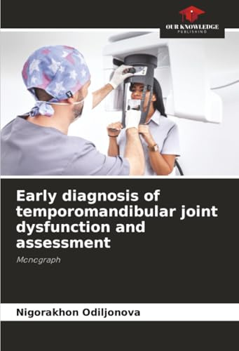 Early diagnosis of temporomandibular joint dysfunction and assessment: Monograph