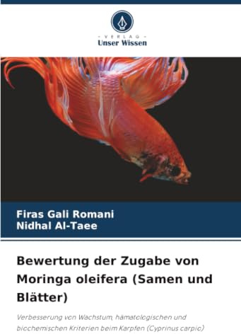 Bewertung der Zugabe von Moringa oleifera (Samen und Blätter): Verbesserung von Wachstum, hämatologischen und biochemischen Kriterien beim Karpfen (Cyprinus carpio)