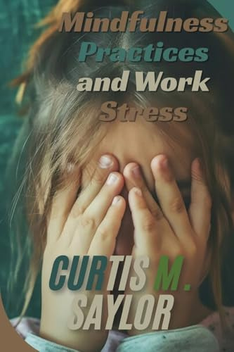 Mindfulness Practices and Work Stress