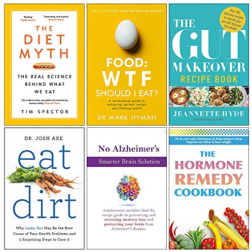 Set of 6 Books Collection (The Diet Myth, Food Wtf Should I Eat, The Gut Makeover Recipe Book, Eat Dirt, No Alzheimers Smarter Brain Keto Solution, The Hormone Remedy Cookbook)