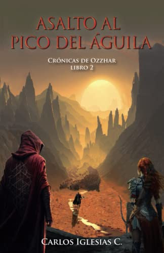 Asalto al Pico del Águila: Fantasía épica (Crónicas de Ozzhar)