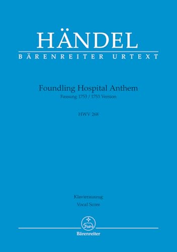 Foundling Hospital Anthem HWV 268 (Fassung 1753). Klavierauszug vokal, Urtextausgabe. BÄRENREITER URTEXT