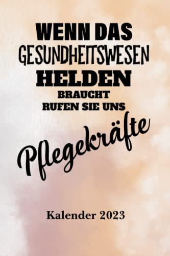 Pflege Kalender 2023 Pflegekraft Helden: DIN A5 Arbeitskalender für Pflegeberufe mit Seiten für persönliche Daten, wichtige Kontaktdaten und Platz für ... als Planer, Tagebuch, Info Heft zu verwenden.