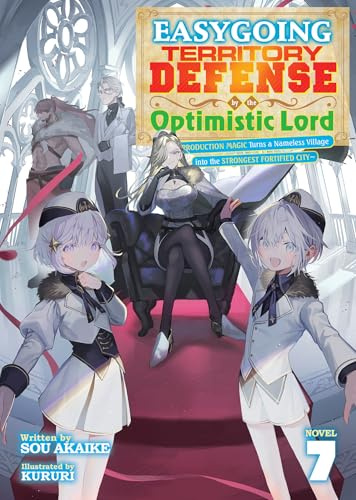 Easygoing Territory Defense by the Optimistic Lord: Production Magic Turns a Nameless Village into the Strongest Fortified City (Light Novel) Vol. 7