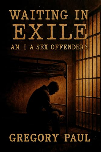 Waiting in Exile: Am I a Sex Offender?