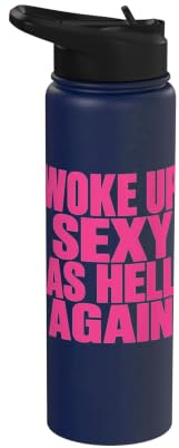 Woke Up Sexy As Hell Again Funny Sarcastic Women Men Saying Stainless Steel Insulated Water Bottle
