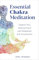 Essential Chakra Meditation: Awaken Your Healing Power with Meditation and Visualization (English Edition)