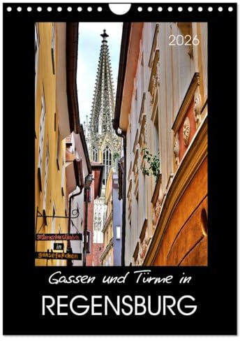 Gassen und Türme in Regensburg (Wandkalender 2026 DIN A4 hoch), CALVENDO Monatskalender: Die nördlichste Stadt Italiens (CALVENDO Orte)