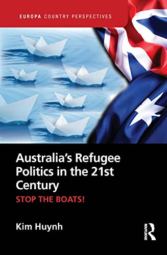 Australia’s Refugee Politics in the 21st Century: Stop the Boats! (Europa Country Perspectives)