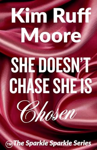 She Doesn't Chase, She Is Chosen (Sparkle Sparkle)