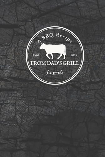 From Dad's Grill: A BBQ Recipe Journal