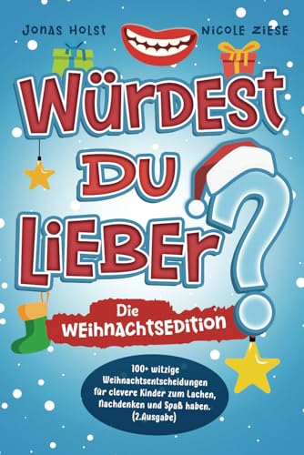Würdest du lieber ...? - Die Weihnachtsedition: 100+ witzige Weihnachtsentscheidungen für clevere Kinder zum Lachen, Nachdenken und Spaß haben. (2.Ausgabe)