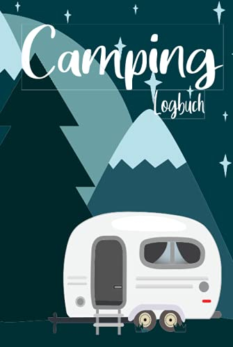 Camping Logbuch: Wohnwagen oder Wohnmobil Reisetagebuch | Caravan Tagebuch mit 55 Doppelseiten zum ausfüllen | Handliches 6 x 9, ca. DIN A5