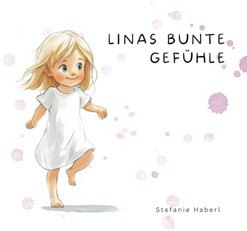 Linas bunte Gefühle: Ein bezauberndes Buch, das Kindern im Alter von 2 bis 4 Jahren die faszinierende Welt der Emotionen näherbringt (Lina erklärt die Welt)