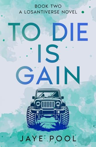To Die Is Gain (The Losantiverse Duology, Band 2)