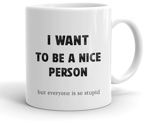VIROSA Funny Colleague Mug – I Want to Be a Nice Person But Everyone is So Stupid – Funny Gift for Friends, Coworkers – Xmas, Secret Santa, Birthday – 11oz Honest White Ceramic Coffee Cup
