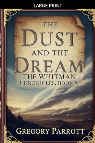 The Dust and the Dream (The Whitman Chronicles, Band 11)