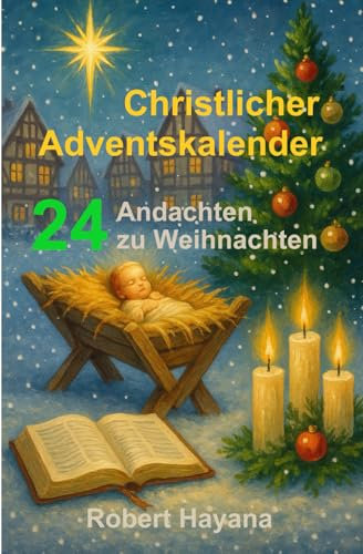 Christlicher Adventskalender: 24 Andachten zu Weihnachten
