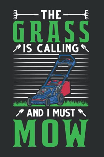 Rasenmäher Notizbuch: The grass is calling and I must mow Rasenmäher / 6x9 Zoll / 120 karierte Seiten Seiten