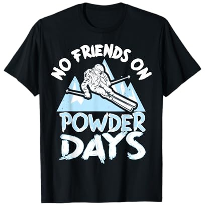 Lustiges Skifahren No Friends On Powder Days Freeriden T-Shirt