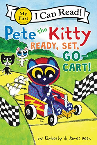 Pete the Kitty: Ready, Set, Go-Cart!: Pete the Kitty builds a go-cart with help from pals Bob and Gus in this My First I Can Read teamwork tale for ages 3-5