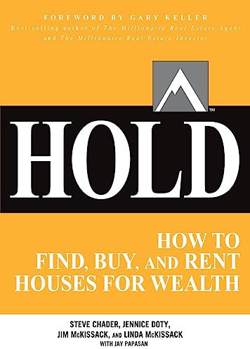 HOLD: How to Find, Buy, and Rent Houses for Wealth: How to Find, Buy, and Rent Houses for Wealth (Millionaire Real Estate)