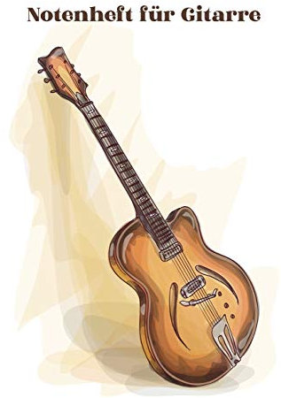 Notenheft für Gitarre: Notenbuch 120 Seiten mit leeren Tabulaturen und Akkordfeldern für deine Lieder