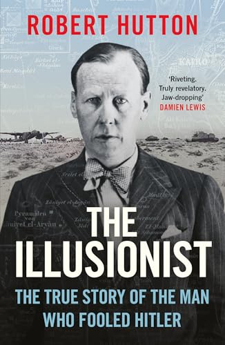 The Illusionist: The True Story of the Man Who Fooled Hitler