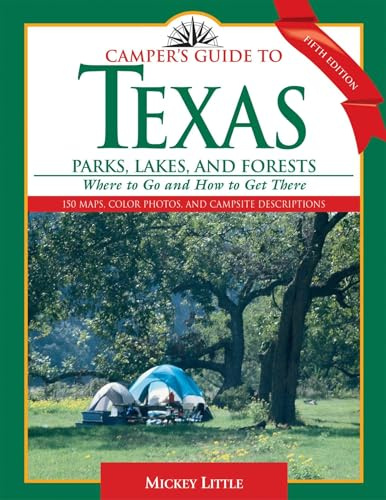 Camper's Guide to Texas Parks, Lakes, and Forests (Camper's Guide to Texas: Parks, Lakes, & Forests; Where to Go & How)
