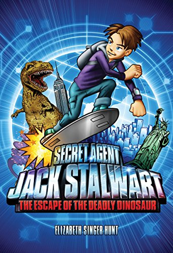 Secret Agent Jack Stalwart: Book 1: The Escape of the Deadly Dinosaur: USA (The Secret Agent Jack Stalwart Series, 1)