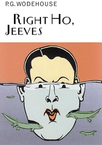Right Ho, Jeeves (Everyman's Library P G WODEHOUSE)