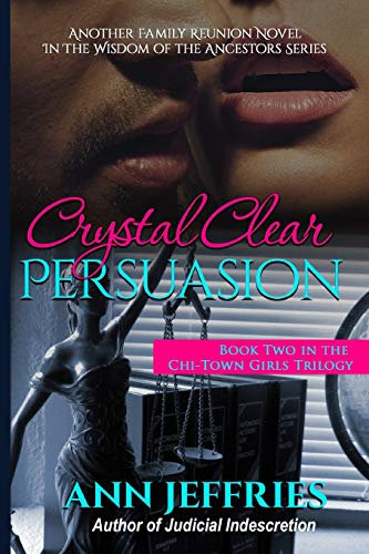 Crystal Clear Persuasion: Chi-Town Girls, Book 2 (Family Reunion--Wisdom of the Ancestors, Band 14)