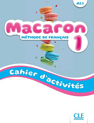 Macaron 1: Niveau A1.1 - Cahier d'activités