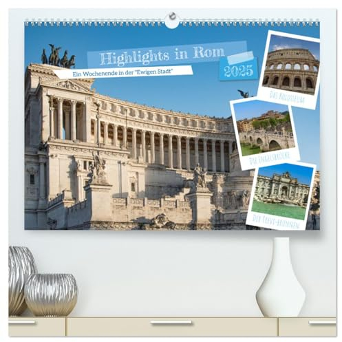 Highlights in Rom - Ein Wochenende in der Ewigen Stadt (hochwertiger Premium Wandkalender 2025 DIN A2 quer), Kunstdruck in Hochglanz