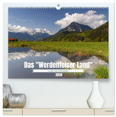 Werdenfelser Land (hochwertiger Premium Wandkalender 2026 DIN A2 quer), Kunstdruck in Hochglanz: Das Werdenfelser Land (CALVENDO Orte)