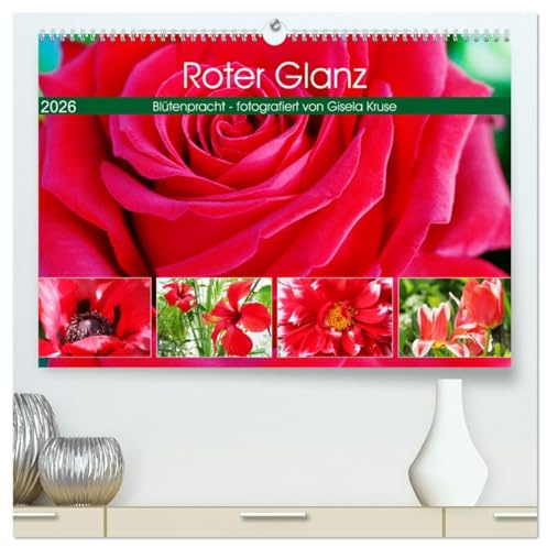 Roter Glanz Blütenpracht (hochwertiger Premium Wandkalender 2026 DIN A2 quer), Kunstdruck in Hochglanz: Rot, die warme, leuchtende Farbe der Blumenwelt (CALVENDO Natur)