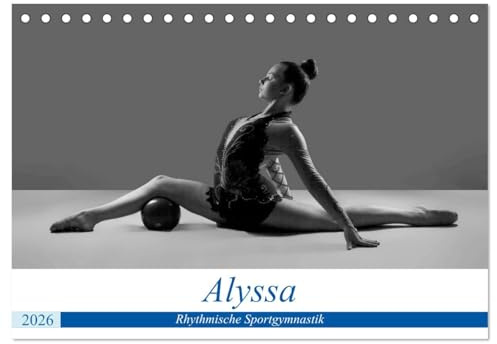 Rhythmisch Sportgymnastik - Alyssa (Tischkalender 2026 DIN A5 quer), CALVENDO Monatskalender: Anmutige Posen in im Sport (CALVENDO Orte)