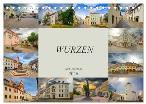 Wurzen Impressionen (Tischkalender 2026 DIN A5 quer), CALVENDO Monatskalender: Zu Besuch in der Domstadt Wurzen (CALVENDO Orte)