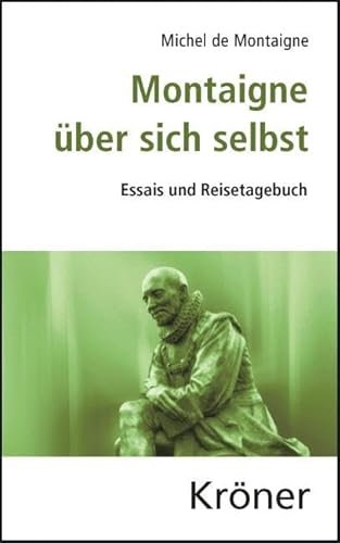 Montaigne über sich selbst: Essais und Reisetagebuch