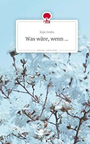 Was wäre, wenn .... Life is a Story - story.one