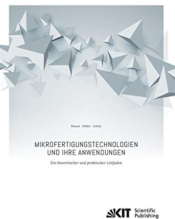 Mikrofertigungstechnologien und ihre Anwendungen ein theoretischer und praktischer Leitfaden