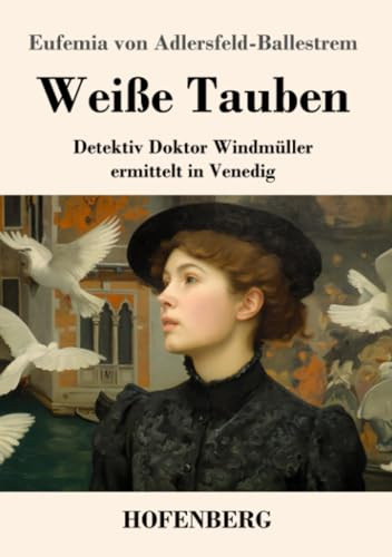 Weiße Tauben: Detektiv Doktor Windmüller ermittelt in Venedig