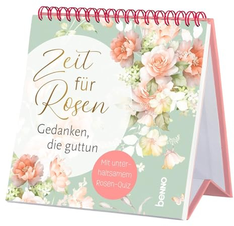 Zeit für Rosen: Gedanken, die guttun. Mit unterhaltsamem Rosen-Quiz
