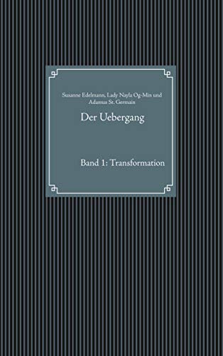 Der Uebergang: Band 1: Transformation
