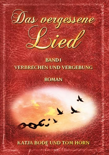 Das vergessene Lied: Band I Verbrechen und Vergebung
