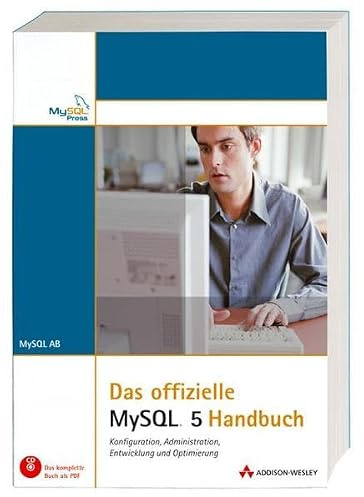 Das offizielle MySQL 5-Handbuch: Konfiguration, Administration, Entwicklung & Optimierung (Sonstige Bücher AW)