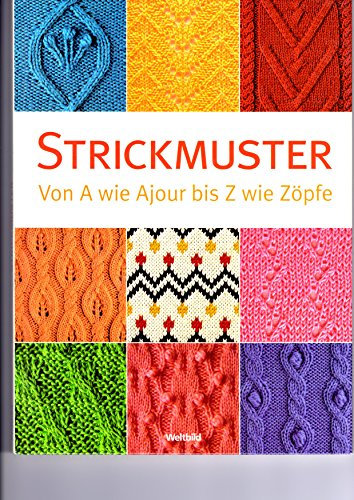 Strickmuster. Von A wie Ajour bis Z wie Zöpfe