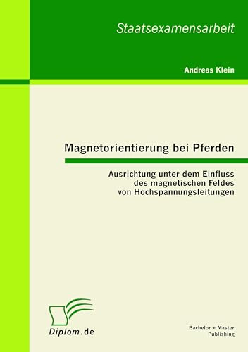 Magnetorientierung bei Pferden: Ausrichtung unter dem Einfluss des magnetischen Feldes von Hochspannungsleitungen