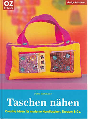 Taschen nähen: Creative Ideen für moderne Handtaschen, Shopper & Co (design & fashion)